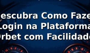 Descubra Como Fazer Login na Plataforma 9rbet com Facilidade 🎲