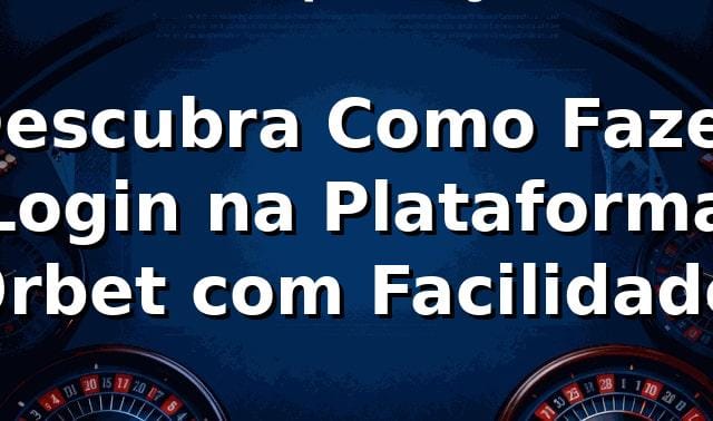 Descubra Como Fazer Login na Plataforma 9rbet com Facilidade 🎲